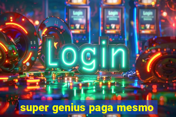 super genius paga mesmo