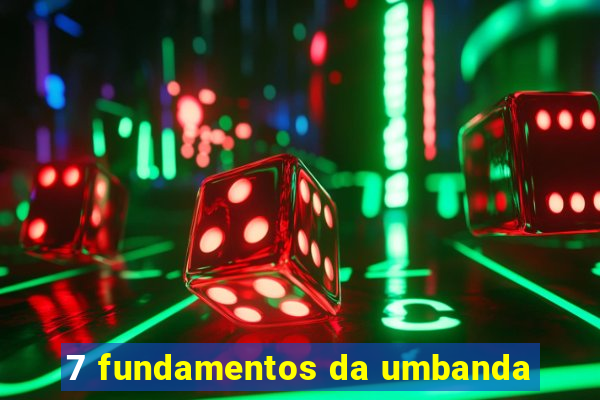 7 fundamentos da umbanda