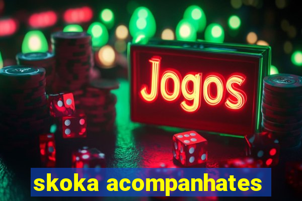 skoka acompanhates