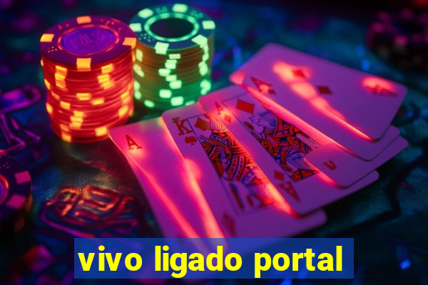 vivo ligado portal