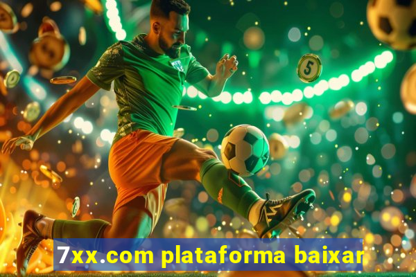 7xx.com plataforma baixar