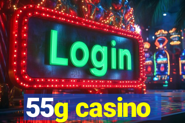 55g casino