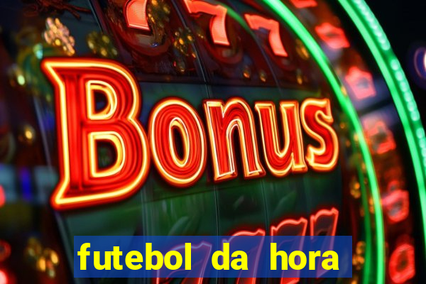 futebol da hora 3.7 ao vivo