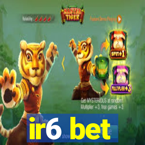 ir6 bet