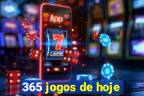 365 jogos de hoje