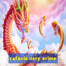 rafaela nery erime