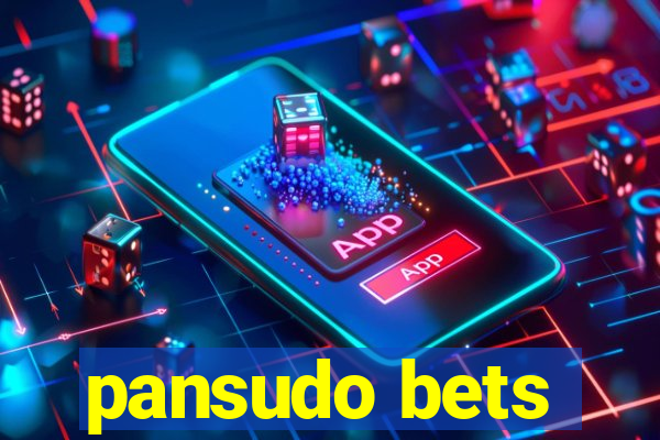 pansudo bets