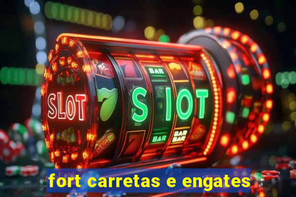 fort carretas e engates