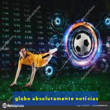 globo absolutamente notícias