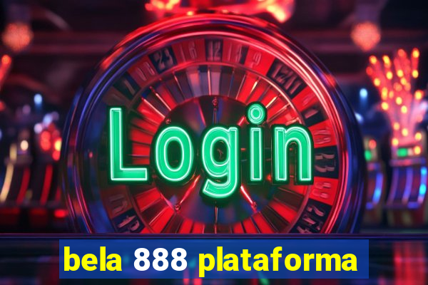 bela 888 plataforma