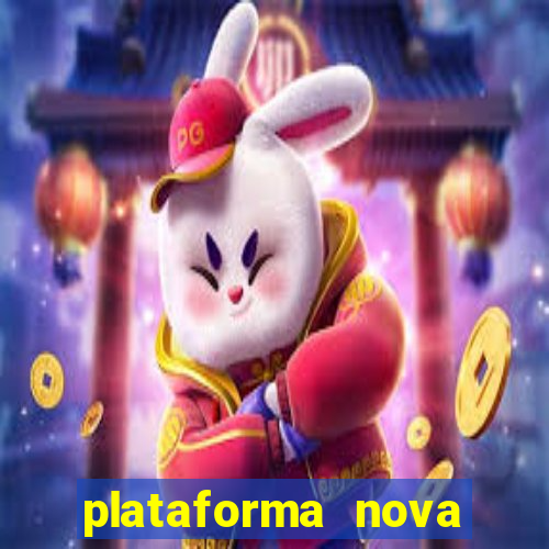 plataforma nova pagando muito