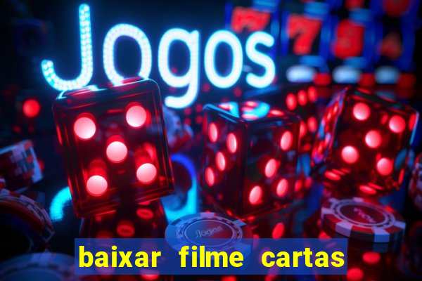 baixar filme cartas para deus dublado