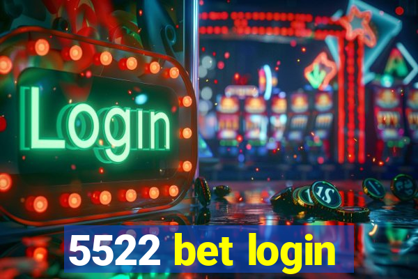 5522 bet login