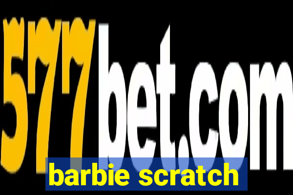 barbie scratch