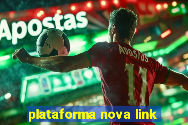 plataforma nova link