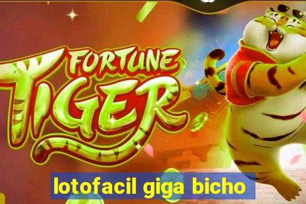 lotofacil giga bicho