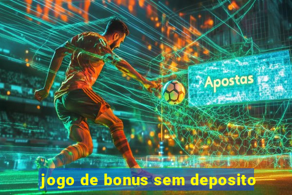 jogo de bonus sem deposito