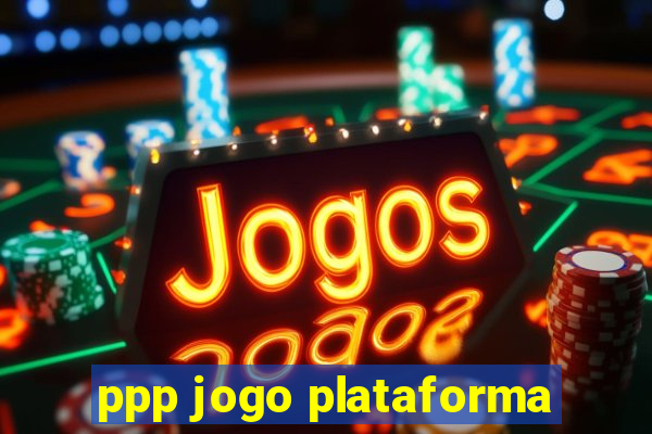 ppp jogo plataforma