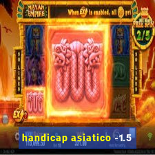 handicap asiatico -1.5