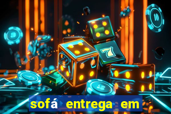 sofá entrega em 24 horas