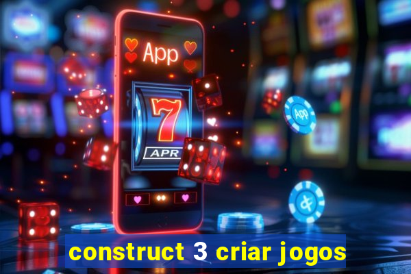 construct 3 criar jogos