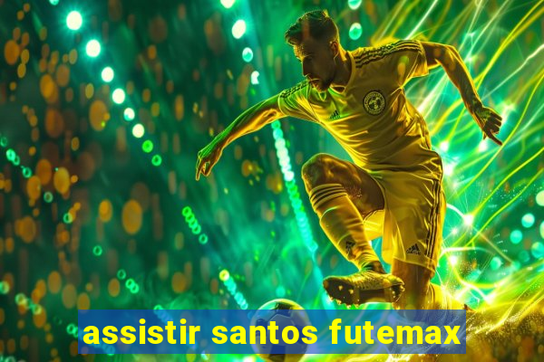 assistir santos futemax