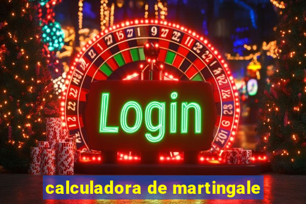 calculadora de martingale