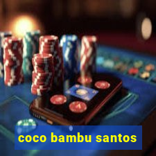 coco bambu santos