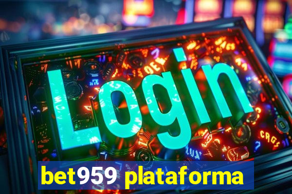 bet959 plataforma