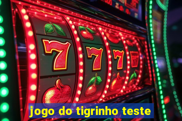 jogo do tigrinho teste