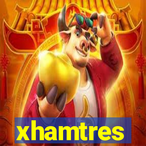 xhamtres