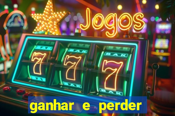 ganhar e perder faz parte do jogo frases