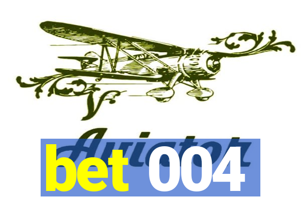 bet 004