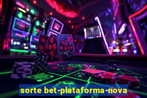 sorte bet-plataforma-nova