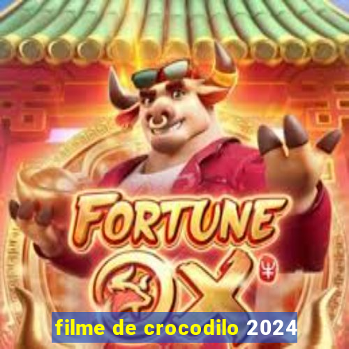 filme de crocodilo 2024