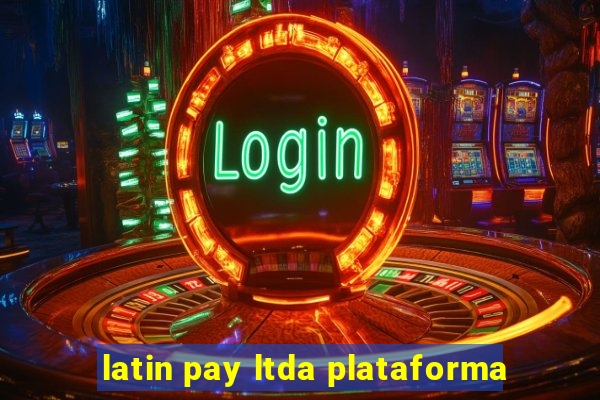 latin pay ltda plataforma