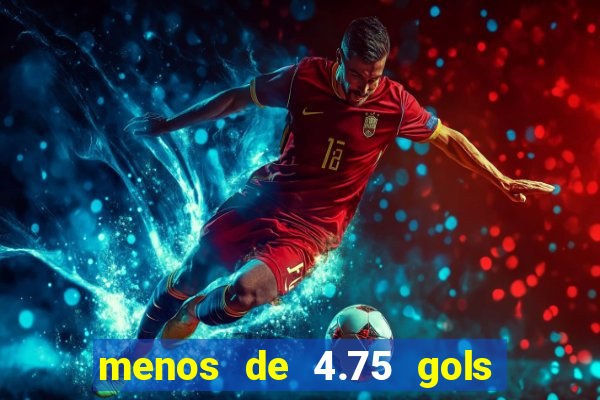 menos de 4.75 gols o que significa