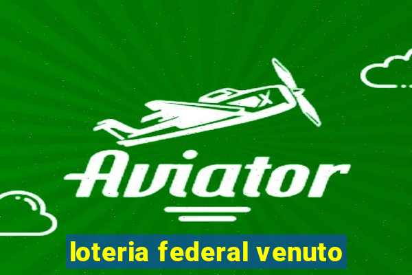 loteria federal venuto