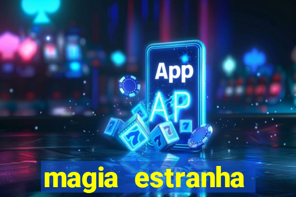 magia estranha filme completo dublado online