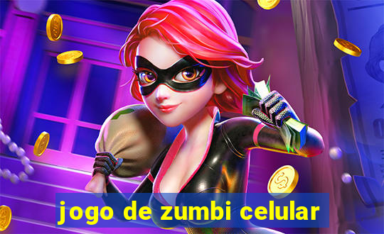 jogo de zumbi celular