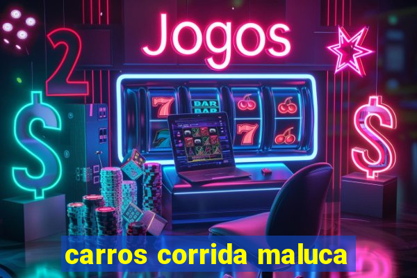 carros corrida maluca