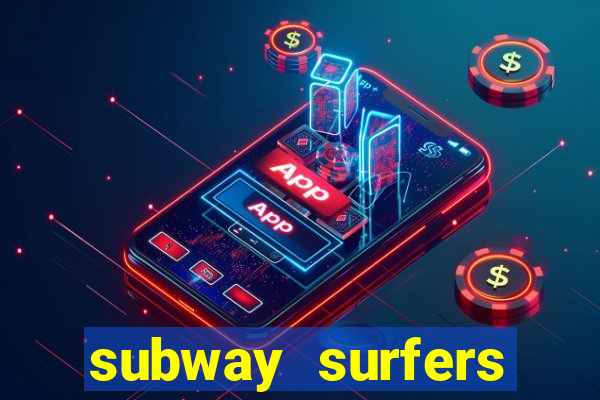 subway surfers dinheiro infinito