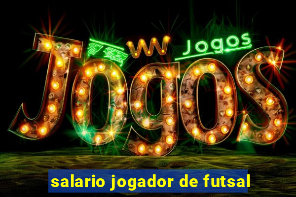 salario jogador de futsal