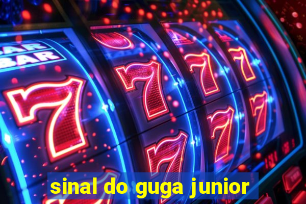 sinal do guga junior