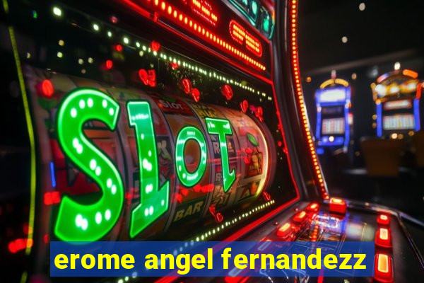 erome angel fernandezz