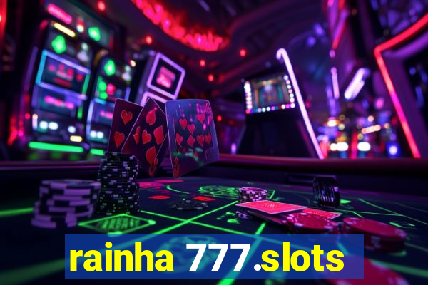 rainha 777.slots