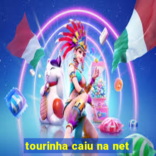 tourinha caiu na net