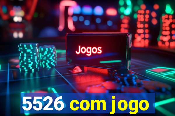 5526 com jogo