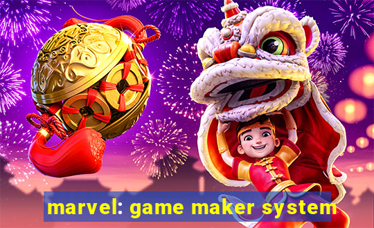 marvel: game maker system