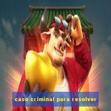 caso criminal para resolver